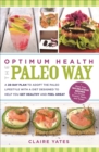 Image for Optimum Health the Paleo Way: A 28-Day Plan to Adopt the Paleo Lifestyle With A Diet Designed to Help You Get Healthy and Feel Great