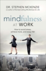 Image for Mindfulness at Work: How to Avoid Stress, Achieve More, and Enjoy Life