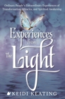 Image for Experiences from the light: ordinary people&#39;s extraordinary experiences of transformation, miracles, and spiritual awakening
