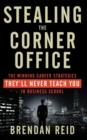 Image for Stealing the Corner Office: The Winning Career Strategies They&#39;ll Never Teach You in Business School