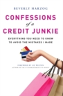 Image for Confessions of a credit junkie: everything you need to know to avoid the mistakes I made