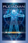 Image for Pleiadian principles of living: a guide to accessing dimensional energies, communicating with the Pleiadians, and navigating these changing times