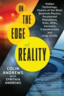 Image for On the edge of reality: hidden technology, powers of the mind, quantum physics, paranormal phenomena, orbs, UFOs, harmonic transmissions, and crop circles