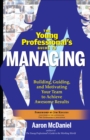 Image for The young professional&#39;s guide to managing: building, guiding, and motivating your team to achieve awesome results