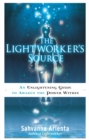 Image for The lightworker&#39;s source: an enlightening guide to awaken the power within