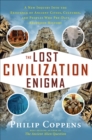 Image for The lost civilization enigma: a new inquiry into the existence of ancient cities, cultures, and peoples who pre-date recorded history