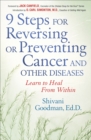 Image for 9 Steps to Reversing or Preventing Cancer and Other Diseases: Learn to Heal Within