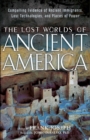 Image for The lost worlds of ancient America: compelling evidence of ancient immigrants, lost technologies and places of power