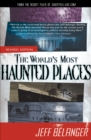 Image for World&#39;s Most Haunted Places, Revised Edition: From the Secret Files of Ghostvillage.com