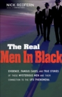 Image for The real men in black: evidence, famous cases, and true stories of these mysterious men and their connection to UFO phenomena