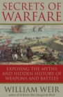 Image for Secrets of Warfare: Exposing the Myths and Hidden History of Weapons and Battles