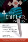 Image for The Templar Papers: Ancient Mysteries Secret Societies and the Holy Grail