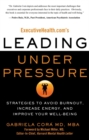 Image for ExecutiveHealth.com&#39;s leading under pressure: strategies to avoid burnout, increase energy, and improve your well-being