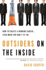 Image for Outsiders on the inside: how to create a winning career-- even when you don&#39;t fit in!