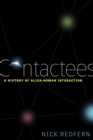 Image for Contactees: a history of alien-human interaction