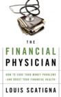 Image for The financial physician: how to cure your money problems and boost your financial health