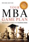 Image for Your MBA game plan: proven strategies for getting into the top business schools