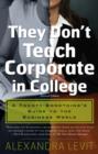Image for They don&#39;t teach corporate in college: a twenty-something&#39;s guide to the business world
