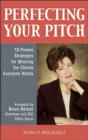 Image for Perfecting your pitch: 10 proven strategies for winning the clients everyone wants