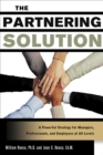 Image for The partnering solution: a powerful strategy for managers, professionals and employees at all levels