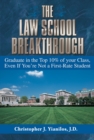 Image for The law school breakthrough: graduate in the top 10% of your class, even if you&#39;re not a first-rate student
