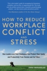 Image for How to reduce workplace conflict and stress: how leaders and their employees can protect their sanity and productivity from tension and turf wars