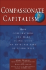 Image for Compassionate capitalism: how corporations can make doing good an integral part of doing well
