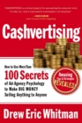Image for Cashvertising: how to use more than 100 secrets of ad-agency psychology to make big money selling anything to anyone