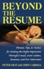 Image for Beyond the resume: a comprehensive guide to making the right impression through e-mail, cover letters, resumes, and pre-interviews