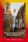 Image for 12 steps to a new career: what to do when you want to make a change now!