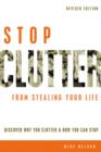 Image for Stop clutter from stealing your life: discover why you clutter &amp; how you can stop