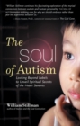 Image for Soul of Autism: Looking Beyond Labels to Unveil Spiritual Secrets of the Heart Savants