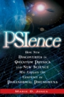 Image for PSIence: how new discoveries in quantum physics and new science may explain the existence of paranormal phenomena