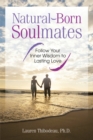 Image for Natural-born soulmates: follow your inner wisdom to lasting love