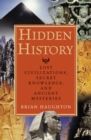 Image for Hidden history: lost civilizations, secret knowledge, and ancient mysteries