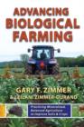 Image for Advancing Biological Farming : Practicing Mineralized, Balanced Agriculture to Improve Soils &amp; Crops