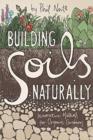 Image for Building Soils Naturally : Innovative Methods for Organic Gardeners