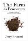 Image for The Farm as Ecosystem : Tapping Nature&#39;s Reservoir - Geology, Biology, Diversity