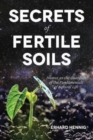 Image for Secrets of Fertile Soils : Humus as the Guardian of the Fundamentals of Natural Life