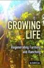 Image for Growing Life : Regenerating Farming &amp; Ranching