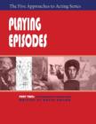 Image for Playing Episodes, Part Two of The Five Approaches of Acting Series