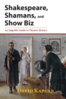 Image for Shakespeare, Shamans, and Show Biz : An Impolite Guide to Theater History