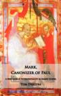 Image for Mark Canonizer of Paul : A New Look at Intertextuality in Mark&#39;s Gospel