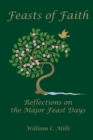 Image for Feast of Faith : Reflections on the Major Feast Days