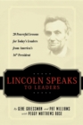 Image for Lincoln Speaks to Leaders : 20 Powerful Lessons for Today&#39;s Leaders from America&#39;s 16th President