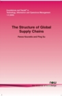 Image for Structure of Global Supply Chains : The Design and Location of Sourcing, production and Distribution Facility Networks for Global Markets