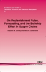 Image for On Replenishment Rules, Forecasting and the Bullwhip Effect in Supply Chains