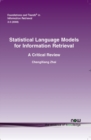 Image for Statistical Language Models for Information Retrieval : A Critical Review
