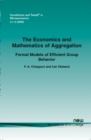 Image for The Economics and Mathematics of Aggregation : Formal Models of Efficient Group Behavior