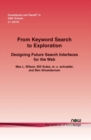 Image for From Keyword Search to Exploration : Designing Future Search Interfaces for the Web